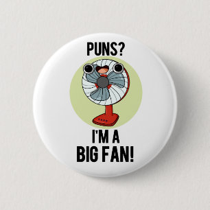 Puns I'm A Big Fan Funny Electric Fan Pun  2 Inch Round Button