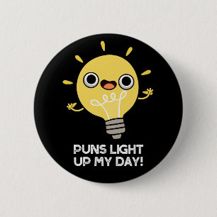 Puns Light Up My Day Funny Light Bulb Pun Dark BG 2 Inch Round Button