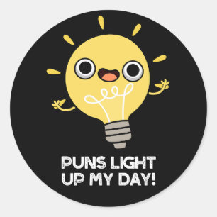 Puns Light Up My Day Funny Light Bulb Pun Dark BG Classic Round Sticker