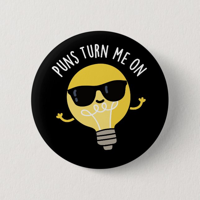 Puns Turn Me On Funny Light Bulb Pun Dark BG 2 Inch Round Button (Front)