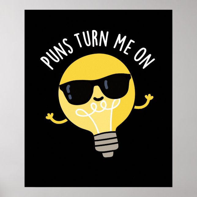 Puns Turn Me On Funny Light Bulb Pun Dark BG Poster (Front)