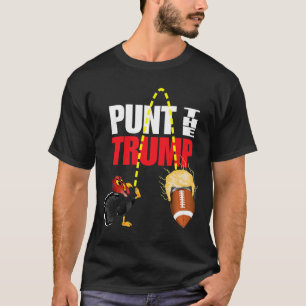 Punt The Trump Funny Political T-Shirt