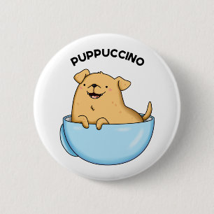 Pup-puccino Funny Cappuccino Pun 2 Inch Round Button