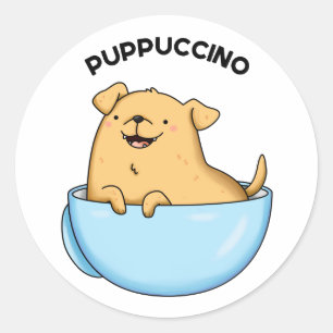 Pup-puccino Funny Cappuccino Pun  Classic Round Sticker