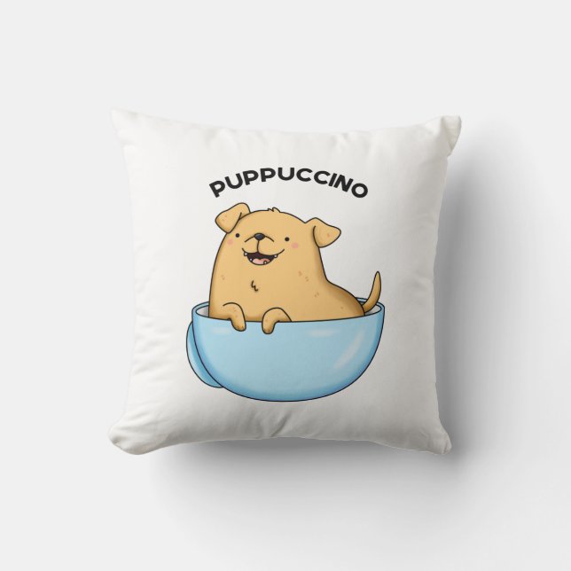 Pup-puccino Funny Cappuccino Pun  Throw Pillow (Front)