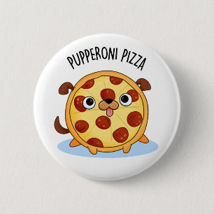 Pupperoni Pizza Cute Puppy Pizza Pun 2 Inch Round Button