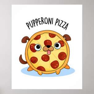 Pupperoni Pizza Cute Puppy Pizza Pun Poster