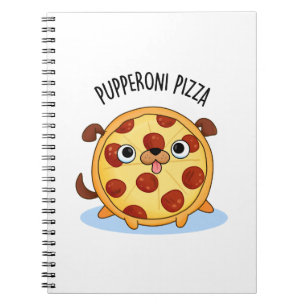 Pupperoni Pizza Funny Pizza Pun  Notebook