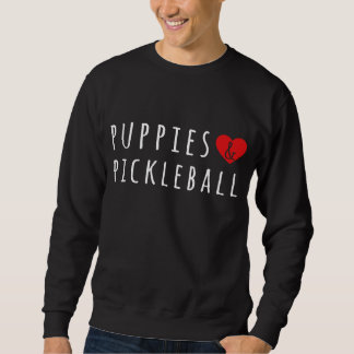 Puppies And Pickelball Cute Pickelball Men Women Sweatshirt