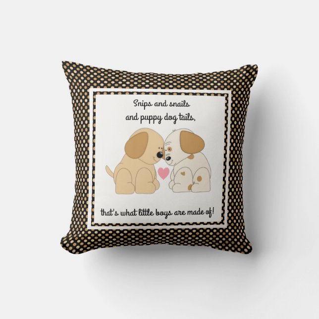 puppy dog tails.... what little boys are made of! throw pillow (Front)
