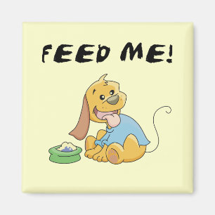 Puppy Feed Me Tshirts and Gifts Magnet