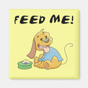 Puppy Feed Me Tshirts and Gifts Magnet