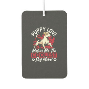 Puppy Love the Coolest Dog Mom! My Mom Is Cool Dog Air Freshener