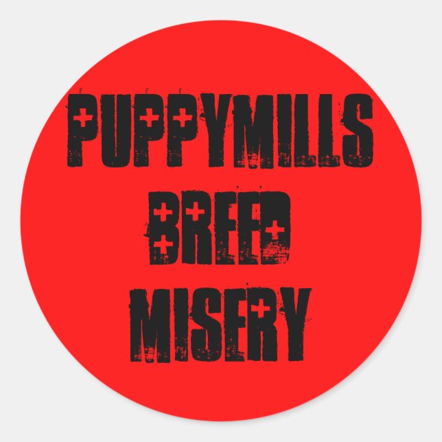 Puppymills Breed Misery Classic Round Sticker (Front)