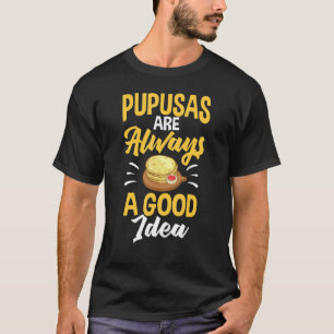 Pupusas El Salvador Food Cheese Salvadoran Maker R T-Shirt