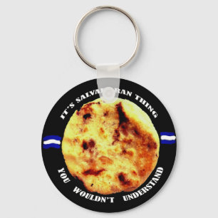 Pupusas is a Salvadoran thing Keychain