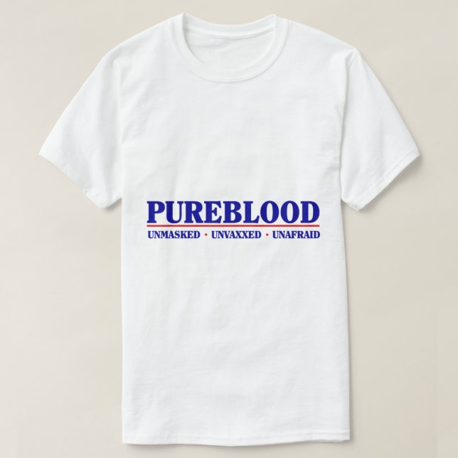 Pure Blood Unmasked Unvaxxed Unafraid Anti Vaccine T-Shirt (Design Front)