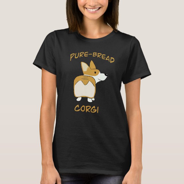 Pure Bread Corgi Corgi Dog Pun T-Shirt (Front)