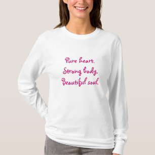 Pure heart, strong body, beautiful soul T-Shirt