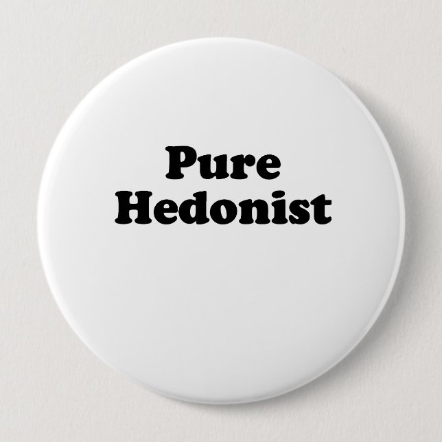 Pure Hedonist 4 Inch Round Button (Front)
