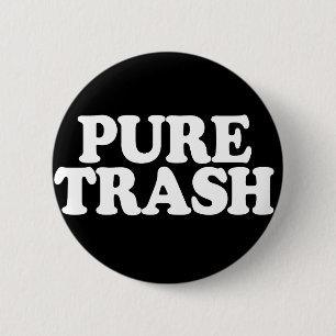 Pure Trash Badge 2 Inch Round Button