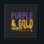 Purple And Gold Vibes Only Game Day For High Schoo Magnet<br><div class="desc">Purple And Gold Vibes Only Game Day For High School Football</div>