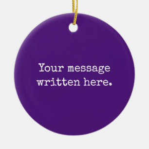 Purple Custom Your Message Personalized Text Quote Ceramic Ornament