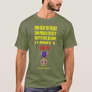 PURPLE HEART, TOO OLD TO FIGHT, TOO PROUD TO RUN T-Shirt