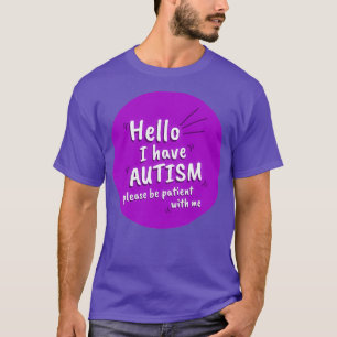 Purple Hello I Have Autism Please Be Patient With  T-Shirt