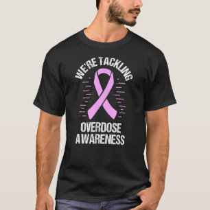 Purple Ribbon Addiction We Are Tackling Overdose A T-Shirt