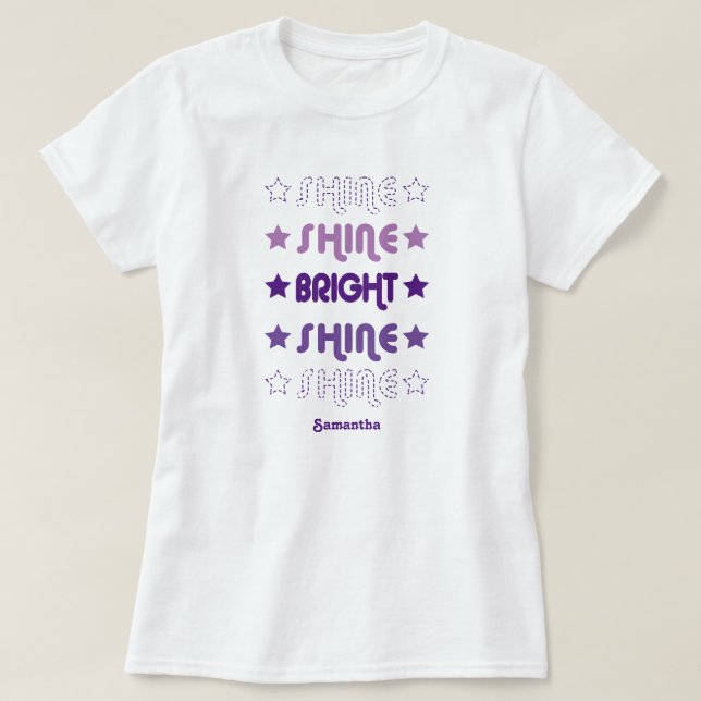 Purples Shine. Shine. Bright. Shine. Shine. T-Shirt (Design Front)