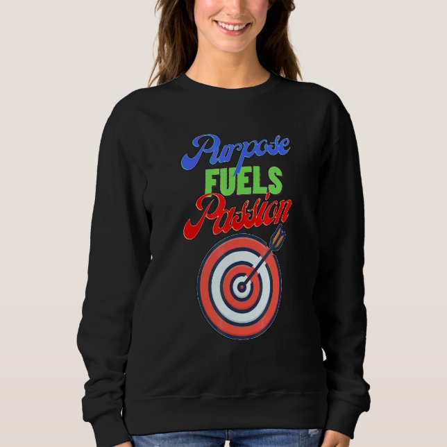 Purpose Fuels Passion White Sweatshirt (Front)
