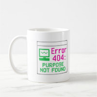 Purpose Not Found | Tech Humour Mug – Error 404 Mu
