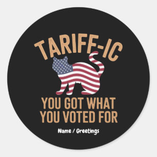 Purr-fectly Tariff-ic You Got What You Voted For Classic Round Sticker