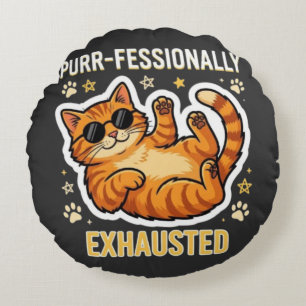 Purr-fessionally Exhausted Funny Lazy Cat T-Shirt Round Pillow