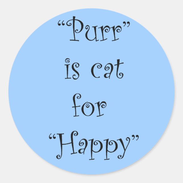 purr is cat for happy classic round sticker (Front)