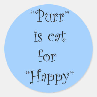 purr is cat for happy classic round sticker