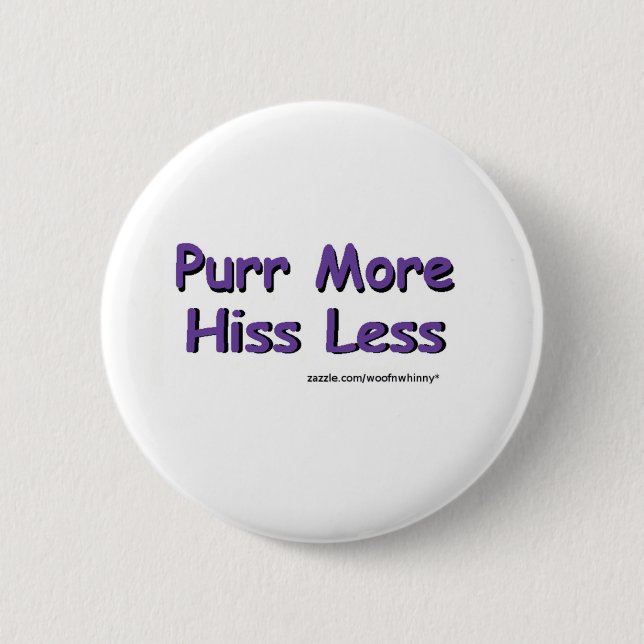 Purr More, Hiss Less 2 Inch Round Button (Front)