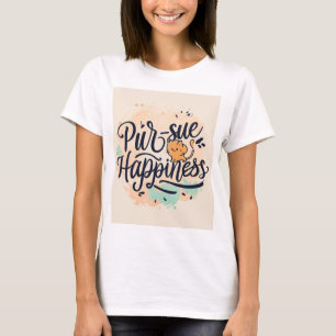 "Purr-sue Happiness." T-Shirt