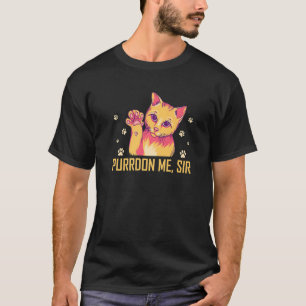 Purrdon Me Sir Cat Lover Funny Kitten Humor Cowork T-Shirt