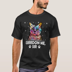 Purrdon Me Sir Cat Lover Funny Kitten Humour Cowor T-Shirt
