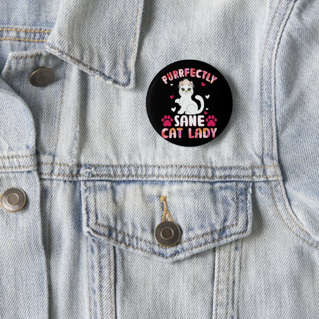 Purrfectly Sane Cat Lady 2 Inch Round Button (In Situ)