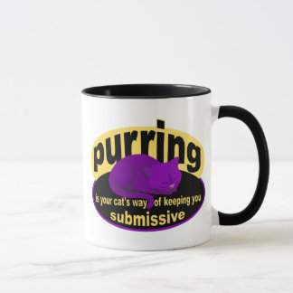 Purring is a cats way of keeping you submissive mug