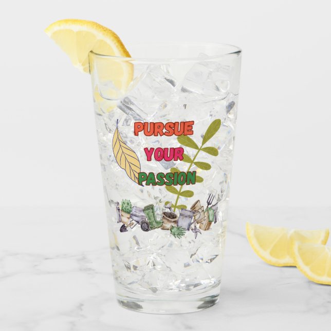 Pursue Your Passion- Gardening Drinking Glass (Front Ice)