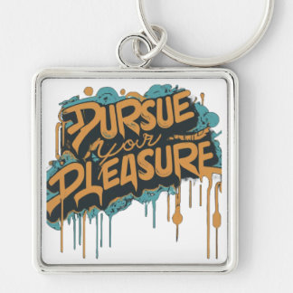 Pursue Your Pleasure Keychain