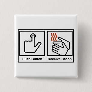 Push Button, Receive Bacon 2 Inch Square Button