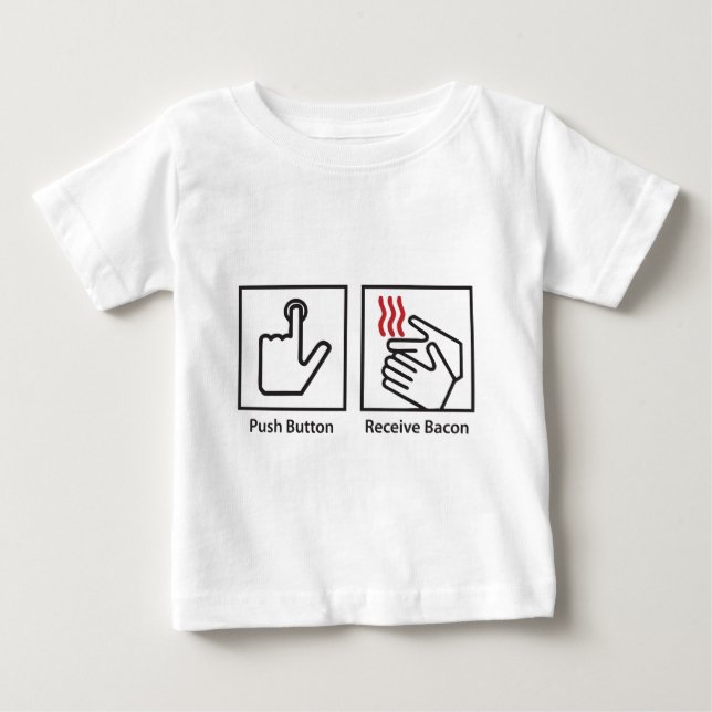 Push Button Receive Bacon Baby T-Shirt (Front)