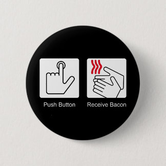 Push Button, Receive Bacon - Bacon Dispenser 2 Inch Round Button