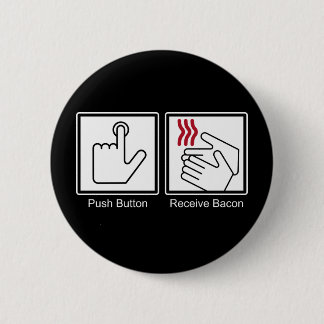 Push Button, Receive Bacon - Bacon Dispenser 2 Inch Round Button
