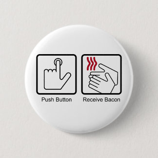 Push Button, Receive Bacon - Bacon Dispenser 2 Inch Round Button